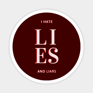 Expressive quote, I Hate lies and Liars, for true lovers Magnet